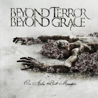 Beyond Terror Beyond Grace - Our Ashes Built Mountains freeshipping - Transcending Records