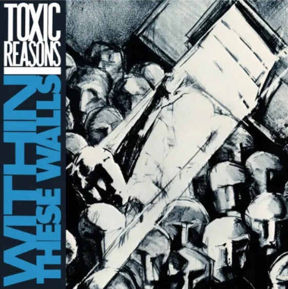 Toxic Reasons - Within These Walls - LP