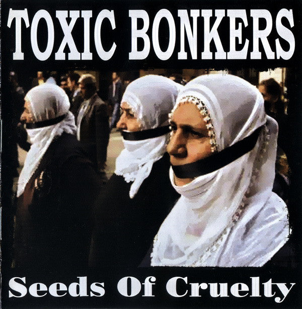 Toxic Bonkers - Seeds Of Cruelty freeshipping - Transcending Records